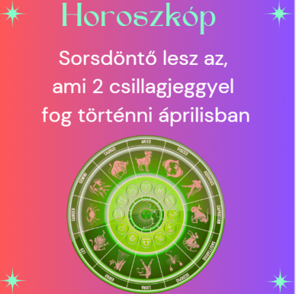 Sorsdöntő lesz az, ami 2 csillagjeggyel fog történni áprilisban