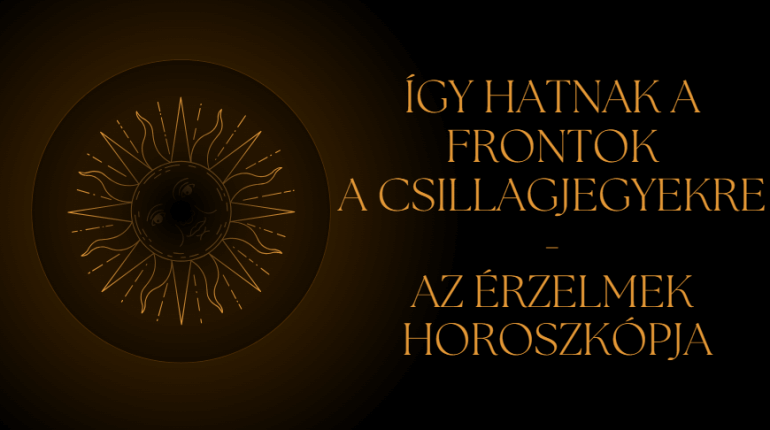Így hatnak a frontok a csillagjegyekre - Az érzelmek horoszkópja