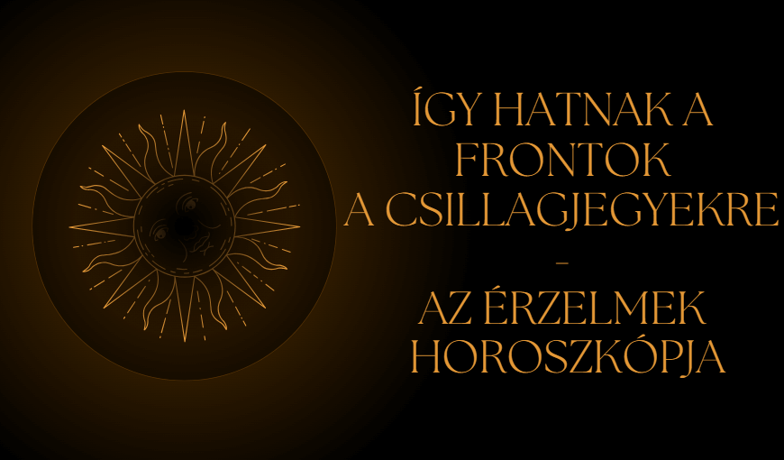 Így hatnak a frontok a csillagjegyekre - Az érzelmek horoszkópja