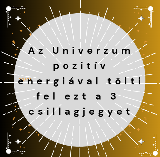 Az Univerzum pozitív energiával tölti fel ezt a 3 csillagjegyet
