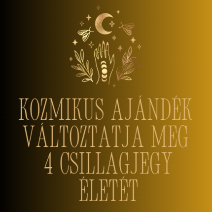 Kozmikus ajándék változtatja meg 4 csillagjegy életét