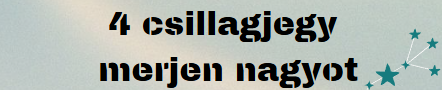 Itt az idő, hogy 4 csillagjegy merjen nagyot álmodni