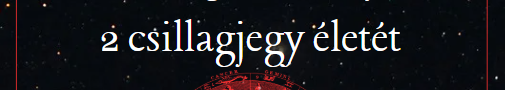 Az Univerzum működésbe lép és megváltoztatja 2 csillagjegy életét
