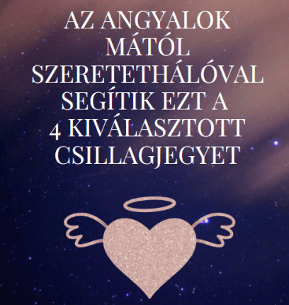 Az angyalok mától szeretethálóval segítik ezt a 4 kiválasztott csillagjegyet