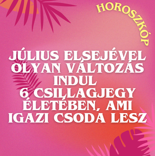 Július elsejével olyan változás indul 6 csillagjegy életében, ami igazi csoda lesz