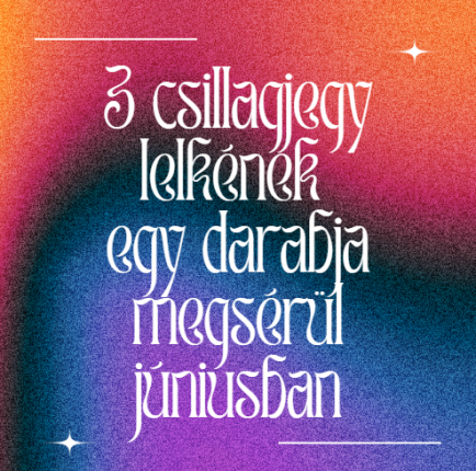 3 csillagjegy lelkének egy darabja megsérül júniusban