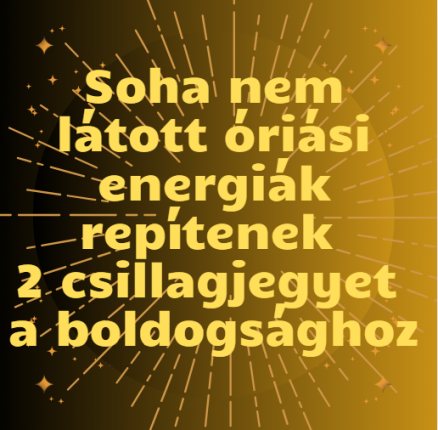 Soha nem látott óriási energiák repítenek 2 csillagjegyet a boldogsághoz