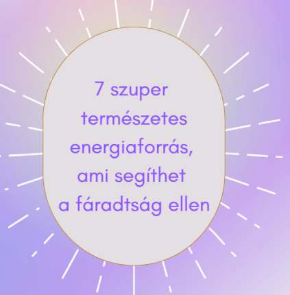 7 szuper természetes energiaforrás, ami segíthet a fáradtság ellen