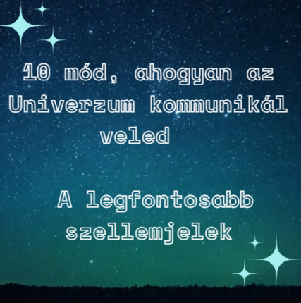 10 mód, ahogyan az Univerzum kommunikál veled - A legfontosabb szellemjelek