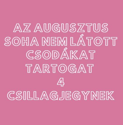 Az augusztus soha nem látott csodákat tartogat 4 csillagjegynek