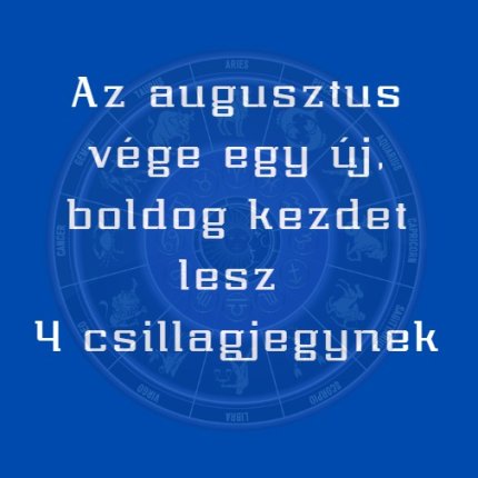 Az augusztus vége egy új, boldog kezdet lesz 4 csillagjegynek
