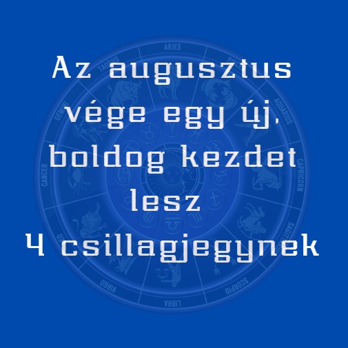Az augusztus vége egy új, boldog kezdet lesz 4 csillagjegynek