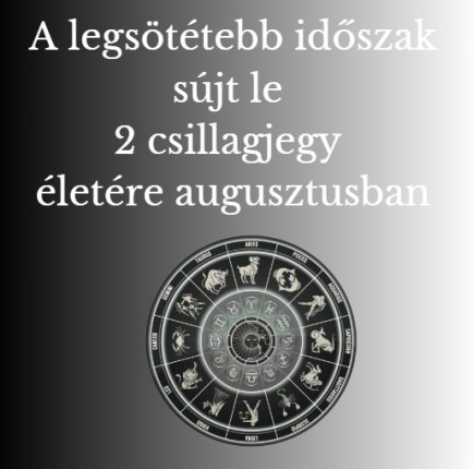 A legsötétebb időszak sújt le 2 csillagjegy életére augusztusban