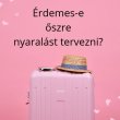 Érdemes-e őszre nyaralást tervezni?