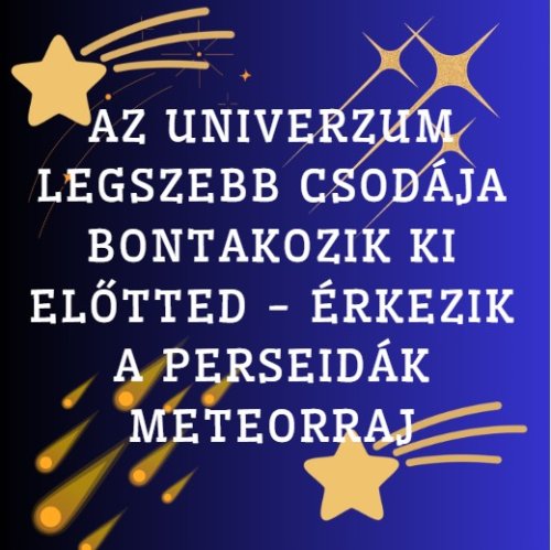 Az univerzum legszebb csodája bontakozik ki előtted - Érkezik a Perseidák meteorraj