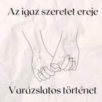 Az igaz szeretet ereje - Varázslatos történet