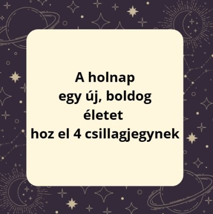 A holnap egy új, boldog életet hoz el 4 csillagjegynek