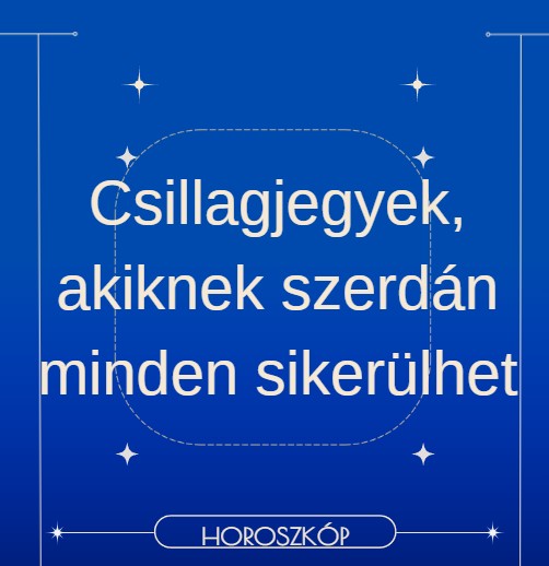 Csillagjegyek, akiknek szerdán minden sikerülhet