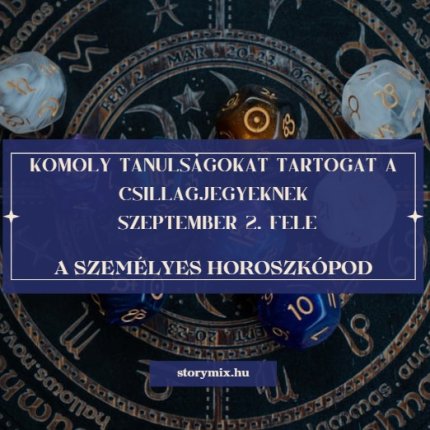 Komoly tanulságokat tartogat a csillagjegyeknek szeptember 2. fele