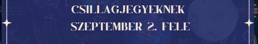 Komoly tanulságokat tartogat a csillagjegyeknek szeptember 2. fele
