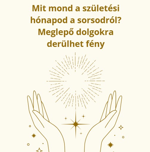 Mit mond a születési hónapod a sorsodról? Meglepő dolgokra derülhet fény