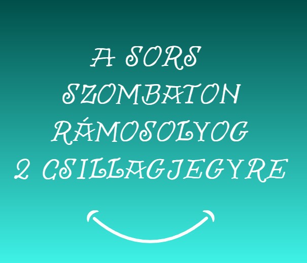 A sors szombaton rámosolyog 2 csillagjegyre