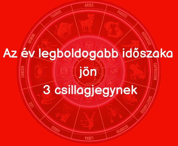 Az év legboldogabb időszaka jön 3 csillagjegynek
